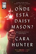 Ler Onde está Daisy Mason?: Alguém levou Daisy. Alguém que você conhece. (Um caso do detetive Adam Fawley #1), do autor Cara Hunter