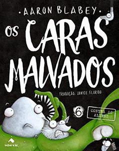 Os caras malvados 6: Contra os aliens, do autor Aaron Blabey
