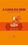Ler A cara do bem: Treinamento mental, do autor Goreth Dunningham