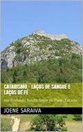 Ler CATARISMO - Laços de Sangue e Laços de Fé: Um Profundo Relato Sobre Os Puros Cátaros, do autor Joene Saraiva