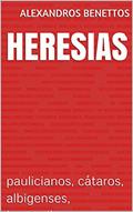 Ler Heresias : paulicianos, cátaros, albigenses, bogomilos, do autor Alexandros Benettos