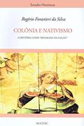 Ler Colônia e nativismo, do autor Rogério Forastieri da Silva