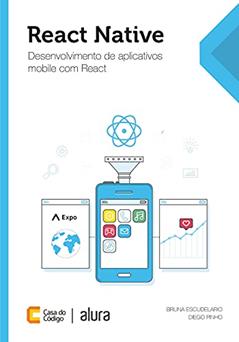 React Native: Desenvolvimento de aplicativos mobile com React, do autor Bruna Escudelario; Diego Pinho