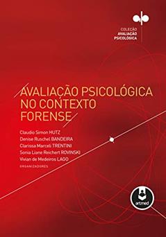 Avaliação Psicológica no Contexto Forense, do autor Claudio Simon Hutz; Denise Ruschel Bandeira; Clarissa Marceli Trentini; Sonia Liane Reichert Rovinski; Vivian de Medeiros Lago