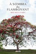 Ler À Sombra do Flamboyant, do autor Micaela Vara
