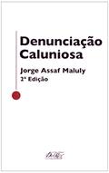 Ler Denunciação Caluniosa, do autor Jorge Assaf Maluly