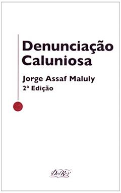 Denunciação Caluniosa, do autor Jorge Assaf Maluly