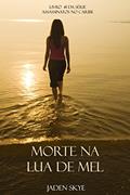Ler Morte Na Lua de Mel (Livro #1 da Série Assassinatos no Caribe), do autor Jaden Skye Ler Morte Na Lua de Mel (Livro #1 da Série Assassinatos no Caribe), do autor Jaden Skye
