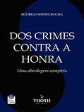 Ler DOS CRIMES CONTRA A HONRA: UMA ABORDAGEM COMPLETA, do autor RODRIGO SIMÕES ROCHA