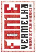 Ler A fome vermelha: A guerra de Stalin na Ucrânia, do autor Anne Applebaum Ler A fome vermelha: A guerra de Stalin na Ucrânia, do autor Anne Applebaum