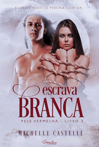 Ler Escrava Branca (Saga Pele Vermelha Livro 3), do autor Michelle Castelli