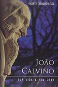 Ler João Calvino. Sua Vida E Obra, do autor Vicente Themudo Lessa