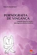 Ler Pornografia de vingança: Contexto histórico-social e abordagem no direito brasileiro, do autor Vitória de Macedo Buzzi
