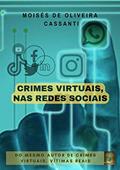 Ler CRIMES VIRTUAIS, NAS REDES SOCIAIS, do autor Moisés de Oliveira Cassanti
