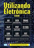 Ler Utilizando Eletrônica com AO, SCR,TRIAC, UJT, PUT, CI 555, LDR, LED, FET, IGBT, do autor Rômulo Oliveira Albuquerque e Antonio Carlos Seabra Ler Utilizando Eletrônica com AO, SCR,TRIAC, UJT, PUT, CI 555, LDR, LED, FET, IGBT, do autor Rômulo Oliveira Albuquerque e Antonio Carlos Seabra