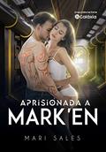 Ler Aprisionada a Mark'En: Amores em Conyex, do autor Mari Sales Ler Aprisionada a Mark'En: Amores em Conyex, do autor Mari Sales