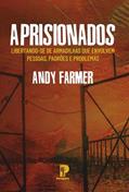 Ler Aprisionados: Libertando-Se De Armadilhas Que Envolvem Pessoas, Padrões E Problemas, do autor Andy Farmer