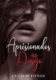 Aprisionados ao Desejo, do autor Janice Diniz