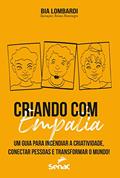 Ler Criando com empatia: um guia para incendiar a criatividade, conectar pessoas e transformar o mundo!, do autor Bia Lombardi Ler Criando com empatia: um guia para incendiar a criatividade, conectar pessoas e transformar o mundo!, do autor Bia Lombardi