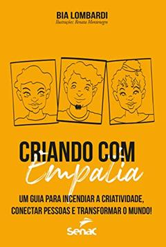 Criando com empatia: um guia para incendiar a criatividade, conectar pessoas e transformar o mundo!, do autor Bia Lombardi