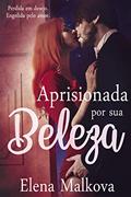 Ler Aprisionada por sua Beleza, do autor Elena Malkova