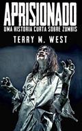 Ler Aprisionado: Uma história curta sobre zumbis, do autor Terry M. West