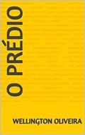 Ler O Prédio, do autor Wellington Oliveira