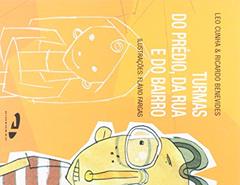 Turmas do Prédio, da Rua e do Bairro, do autor Leo Cunha; Ricardo Benevides