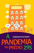 Ler A Pandemia no Prédio 295, do autor Carolina Vila Nova