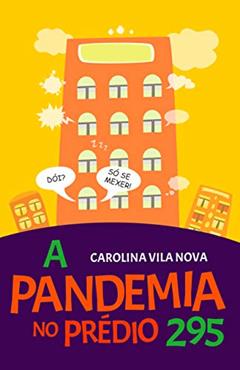 A Pandemia no Prédio 295, do autor Carolina Vila Nova