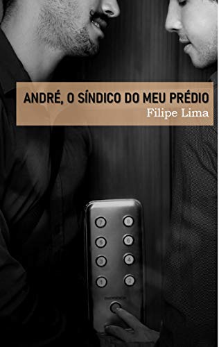 ANDRÉ, O SÍNDICO DO MEU PRÉDIO, do autor Filipe Lima