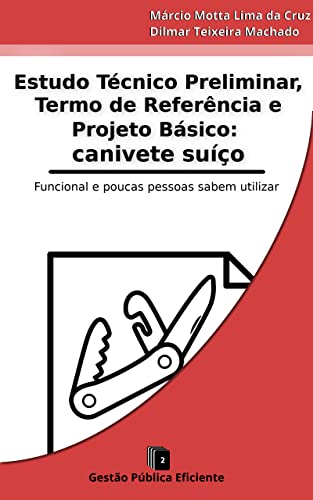 Ler Estudo Técnico Preliminar, Termo de Referência e Projeto Básico: canivete suíço, do autor Márcio Motta Lima da Cruz; Dilmar Teixeira Machado Ler Estudo Técnico Preliminar, Termo de Referência e Projeto Básico: canivete suíço, do autor Márcio Motta Lima da Cruz; Dilmar Teixeira Machado