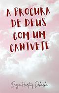 Ler A procura de Deus com um canivete, do autor Diogo Hartuiq Debarba