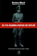 Ler Eu fui guarda-costas de Hitler, do autor ROCHUS MISCH Ler Eu fui guarda-costas de Hitler, do autor ROCHUS MISCH