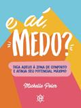 Ler E aí, medo?: diga adeus à zona de conforto e atinja seu potencial máximo, do autor Michelle Poler Ler E aí, medo?: diga adeus à zona de conforto e atinja seu potencial máximo, do autor Michelle Poler