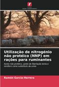 Ler Utilização de nitrogénio não protéico (NNP) em rações para ruminantes: Azoto não protéico, azoto de libertação lenta e ionóforo como substituto da ureia, do autor Ramón Garcia-Herrera Ler Utilização de nitrogénio não protéico (NNP) em rações para ruminantes: Azoto não protéico, azoto de libertação lenta e ionóforo como substituto da ureia, do autor Ramón Garcia-Herrera
