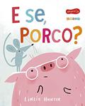 Ler E se, Porco?, do autor Linzie Hunter
