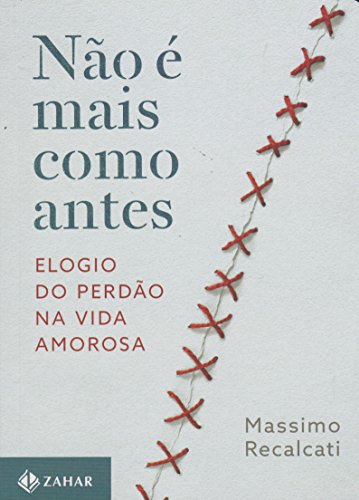 Ler Não é mais como antes: Elogio do perdão na vida amorosa, do autor Massimo Recalcati