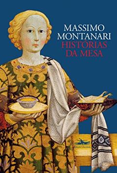 Histórias da mesa, do autor Massimo Montanari