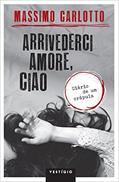 Ler Arrivederci amore, ciao, do autor Massimo Carlotto