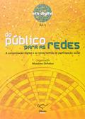 Ler Do Publico Para as Redes. A Comunicação Digital e as Novas Formas de Participação Social, do autor Massimo Di Felice Ler Do Publico Para as Redes. A Comunicação Digital e as Novas Formas de Participação Social, do autor Massimo Di Felice