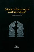 Ler Palavras, almas e corpos no Brasil colonial, do autor Marina Massimi