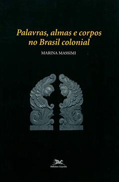 Palavras, almas e corpos no Brasil colonial, do autor Marina Massimi
