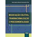 Ler Negociação Coletiva, Transnacionalização e Procedimentalidade, do autor Paulo Américo Maia de Vasconcelos Filho
