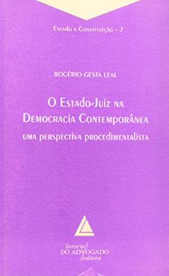 O Estado-Juiz Na Democracia Contemporânea: Uma Perspectiva Procedimentalista, do autor Rogério Gesta Leal