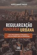 Ler Regularização fundiária urbana: ótica procedimental extrajudicial e tutela da função social da propriedade, do autor Murilo Hakime Pimenta