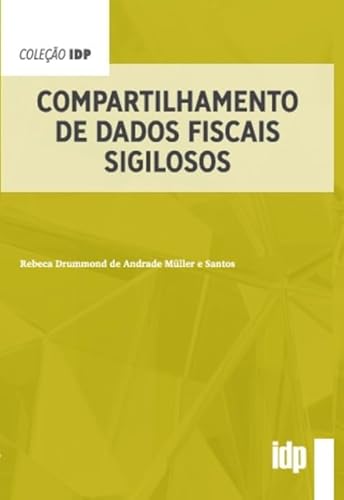 Ler Compartilhamento de Dados Fiscais Sigilosos, do autor Rebeca Drummond de Andrade Müller e Santos
