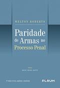 Ler Paridade de Armas no Processo Penal, do autor Welton Roberto
