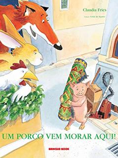 Um porco vem morar aqui!, do autor Claudia Fries