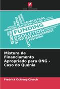 Ler Mistura de Financiamento Apropriado para ONG - Caso do Quénia, do autor Fredrick Ochieng Oluoch Ler Mistura de Financiamento Apropriado para ONG - Caso do Quénia, do autor Fredrick Ochieng Oluoch